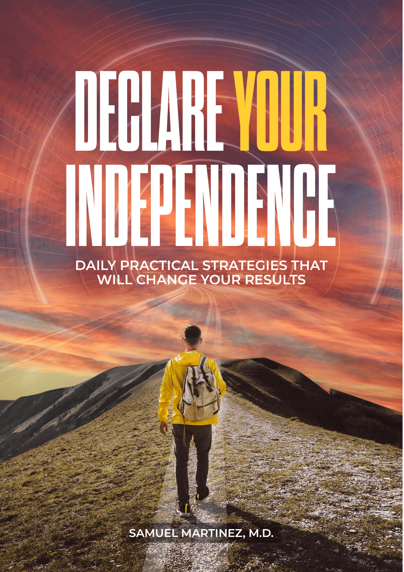 Declare Your Independence: Daily Practical Strategies that will change your results
