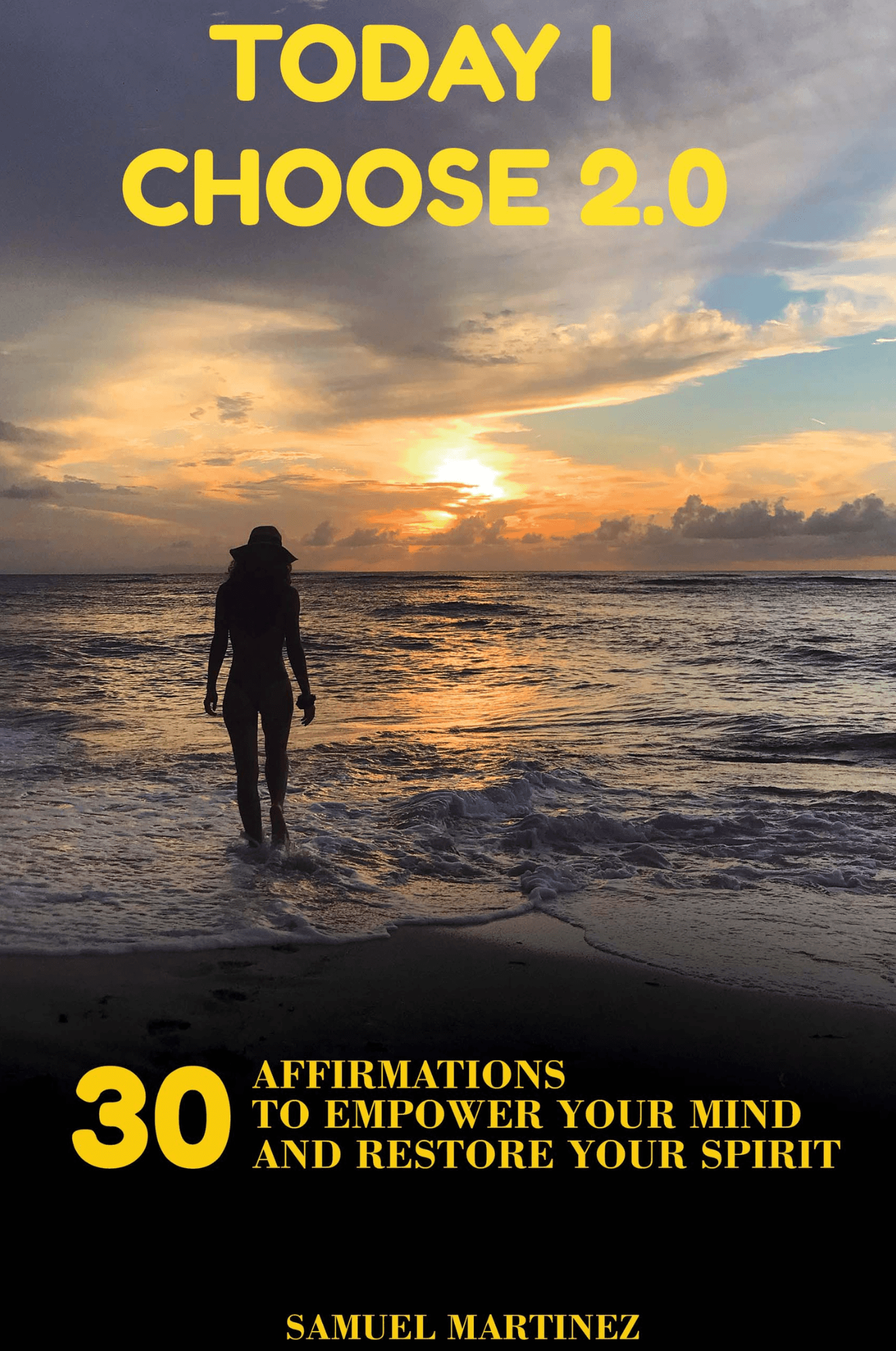 Today I Choose 2.0: 30 Affirmations to Empower Your Mind and Restore Your Spirit