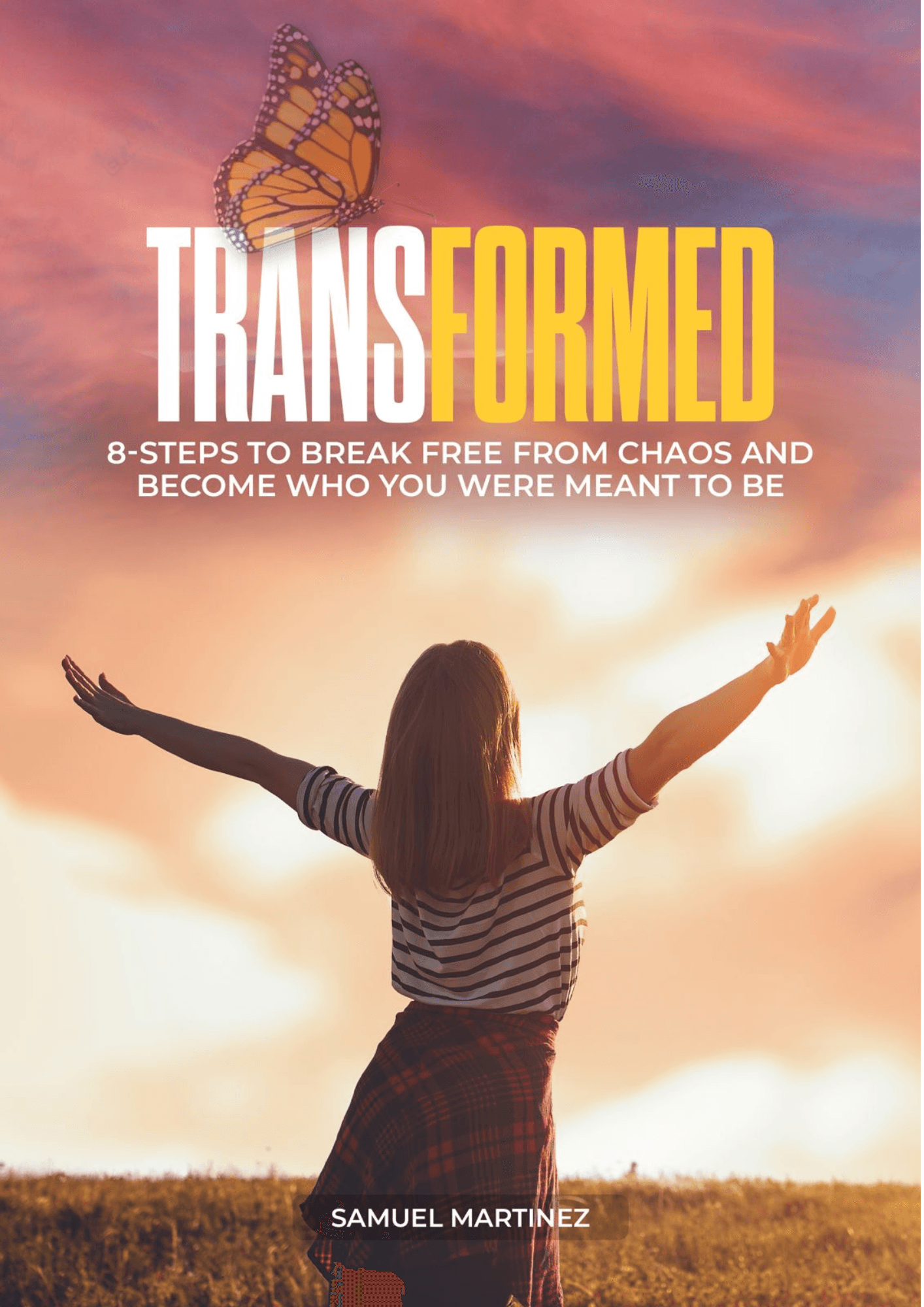 Transformed: 8-Steps to Break Free From Chaos and Become Who You Were Meant to Be
